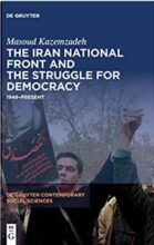 کتاب دکتر مسعود کاظم زاده در باره جبهه ملی ایران و تلاش آن برای دموکراسی از ۱۹۴۹ تا امروز (به انگلیسی)